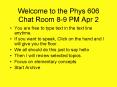 Welcome to the Phys 606 Chat Room 89 PM Apr 2 PowerPoint PPT Presentation