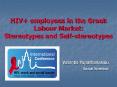 HIV  employees in the Greek Labour Market: Stereotypes and Self-stereotypes PowerPoint PPT Presentation