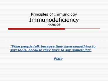 Principles of Immunology Immunodeficiency 4/20/06