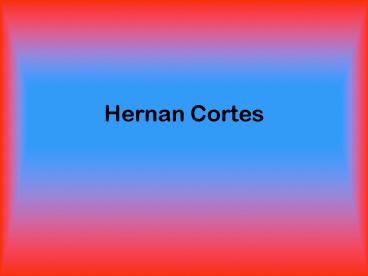 Hernan Cortes