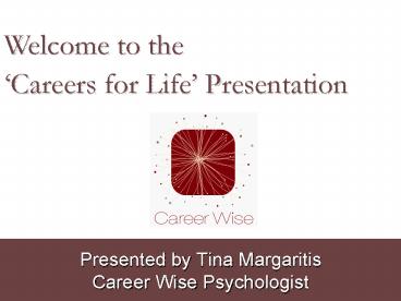 Presented by Tina Margaritis Career Wise Psychologist