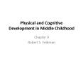 Physical and Cognitive Development in Middle Childhood PowerPoint PPT Presentation