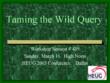 Taming the Wild Query