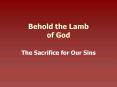 Behold the Lamb of God PowerPoint PPT Presentation