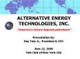ALTERNATIVE ENERGY TECHNOLOGIES, INC' Americas future beyond petroleum PowerPoint PPT Presentation