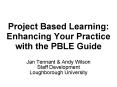 Project Based Learning: Enhancing Your Practice with the PBLE Guide PowerPoint PPT Presentation