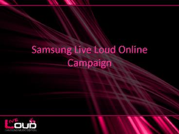 Samsung Live Loud Online Campaign