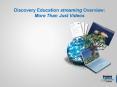 Discovery Education streaming Overview: More Than Just Videos PowerPoint PPT Presentation