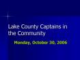 Lake County Captains in the Community PowerPoint PPT Presentation