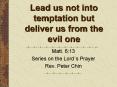 Lead us not into temptation but deliver us from the evil one PowerPoint PPT Presentation