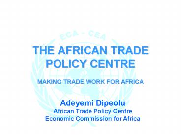 THE AFRICAN TRADE POLICY CENTRE