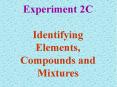 Experiment 2C Identifying Elements, Compounds and Mixtures PowerPoint PPT Presentation