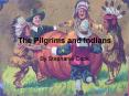 The Pilgrims and Indians PowerPoint PPT Presentation