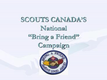 SCOUTS CANADAS National Bring a Friend Campaign