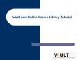 Vault Law Online Career Library Tutorial PowerPoint PPT Presentation