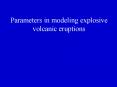 Parameters in modeling explosive volcanic eruptions PowerPoint PPT Presentation