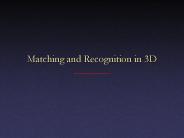 Matching and Recognition in 3D