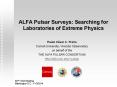 ALFA Pulsar Surveys: Searching for Laboratories of Extreme Physics PowerPoint PPT Presentation