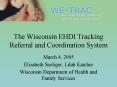 The Wisconsin EHDI Tracking Referral and Coordination System PowerPoint PPT Presentation