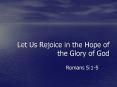 Let Us Rejoice in the Hope of the Glory of God PowerPoint PPT Presentation