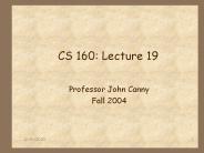 CS 160: Lecture 19
