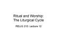 Ritual and Worship: The Liturgical Cycle PowerPoint PPT Presentation
