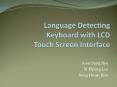 Language Detecting Keyboard with LCD Touch Screen Interface PowerPoint PPT Presentation
