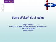 Some Wakefield Studies