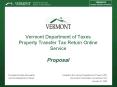 Vermont Department of Taxes Property Transfer Tax Return Online Service Proposal PowerPoint PPT Presentation