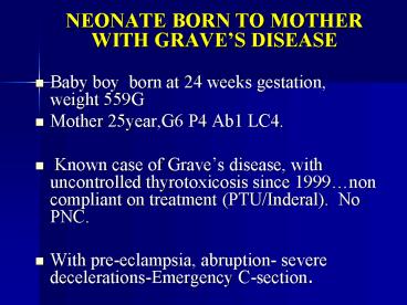 NEONATE BORN TO MOTHER WITH GRAVE