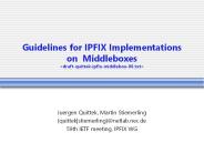 Guidelines for IPFIX Implementations on Middleboxes <draft-quittek-ipfix-middlebox-00.txt>