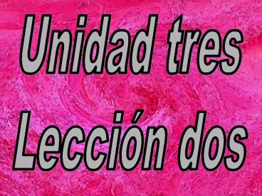 Unidad tres