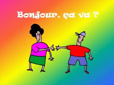 Bonjour, a va