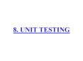 8' UNIT TESTING PowerPoint PPT Presentation