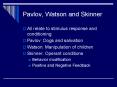 Pavlov, Watson and Skinner PowerPoint PPT Presentation