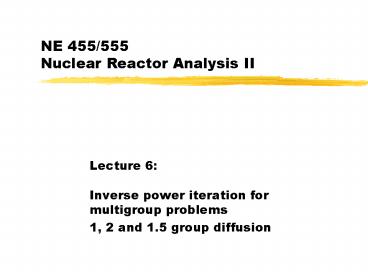 NE 455555 Nuclear Reactor Analysis II