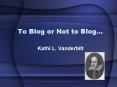 To Blog or Not to Blog PowerPoint PPT Presentation