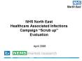 NHS North East Healthcare Associated Infections Campaign Scrub up Evaluation PowerPoint PPT Presentation