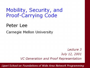 Mobility,%20Security,%20and%20Proof-Carrying%20Code%20%20Peter%20Lee%20Carnegie%20Mellon%20University