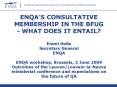 ENQAS CONSULTATIVE MEMBERSHIP IN THE BFUG WHAT DOES IT ENTAIL Emmi Helle Secretary General ENQA ENQA PowerPoint PPT Presentation