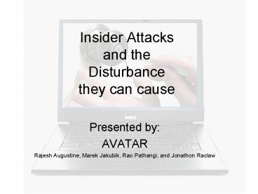 Insider Attacks and the Disturbance they can cause