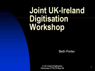 Joint UKIreland Digitisation Workshop