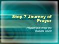 Step 7 Journey of Prayer PowerPoint PPT Presentation