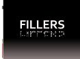 Fillers PowerPoint PPT Presentation
