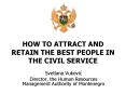 HOW TO ATTRACT AND RETAIN THE BEST PEOPLE IN THE CIVIL SERVICE PowerPoint PPT Presentation
