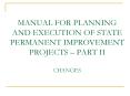 MANUAL FOR PLANNING AND EXECUTION OF STATE PERMANENT IMPROVEMENT PROJECTS PART II CHANGES PowerPoint PPT Presentation