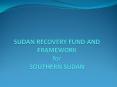 SUDAN RECOVERY FUND AND FRAMEWORK for SOUTHERN SUDAN PowerPoint PPT Presentation