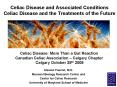 Celiac Disease and Associated Conditions Celiac Disease and the Treatments of the Future PowerPoint PPT Presentation