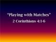 Playing with Matches PowerPoint PPT Presentation