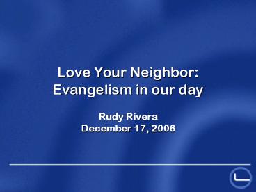 Love Your Neighbor: Evangelism in our day